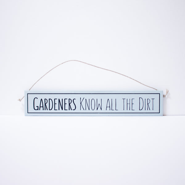 "Gardeners Know All The Dirt" Sign