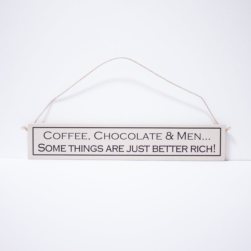 "Coffee, Chocolate & Men... Some Things Are Just Better Rich!" Sign
