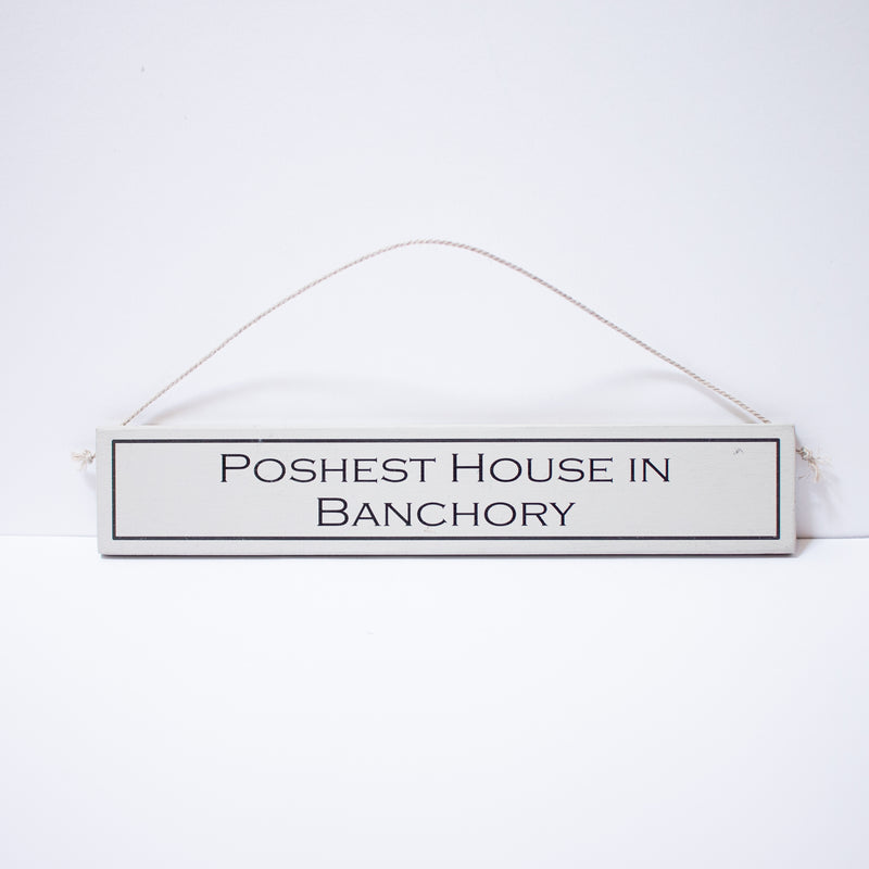 "Poshest House in Banchory" Sign
