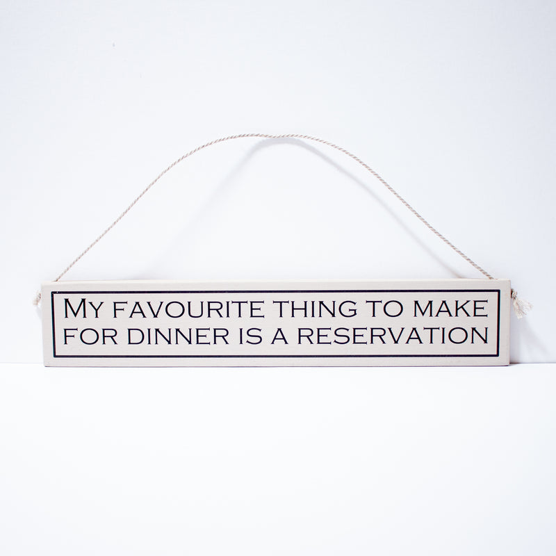 "My Favourite Thing To Make For Dinner Is a Reservation" Sign