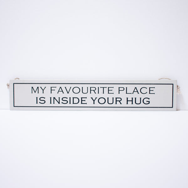 "My Favourite Place Is Inside Your Hug" Sign